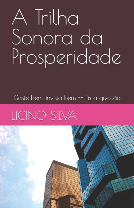 Книга A Trilha Sonora da Prosperidade Licino Silva