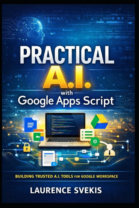 Kniha Practical AI with Google Apps Script Laurence Lars Svekis