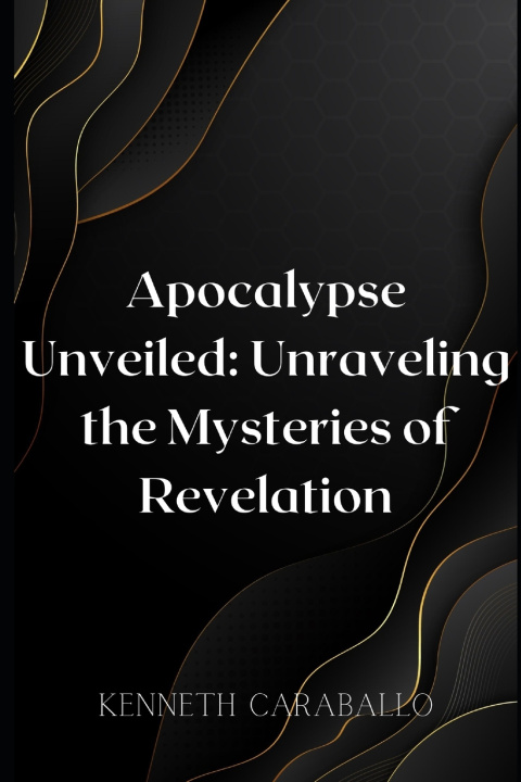 Boek Apocalypse Unveiled Kenneth Caraballo-Gonzalez