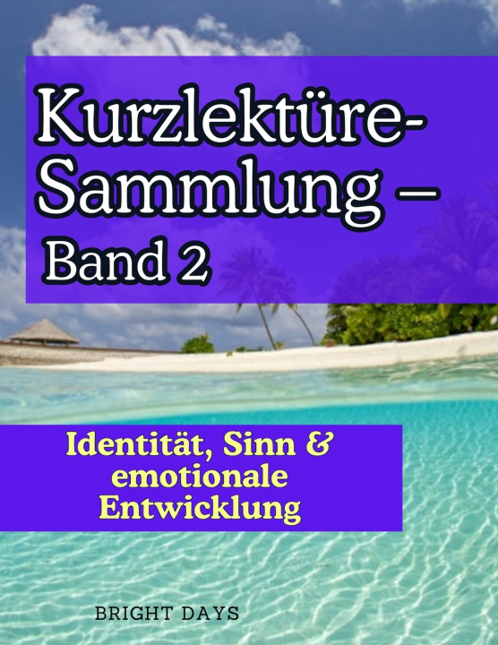 Kniha Kurzlektüre-Sammlung - Band 2 Identität, Sinn & emotionale Entwicklung bright days