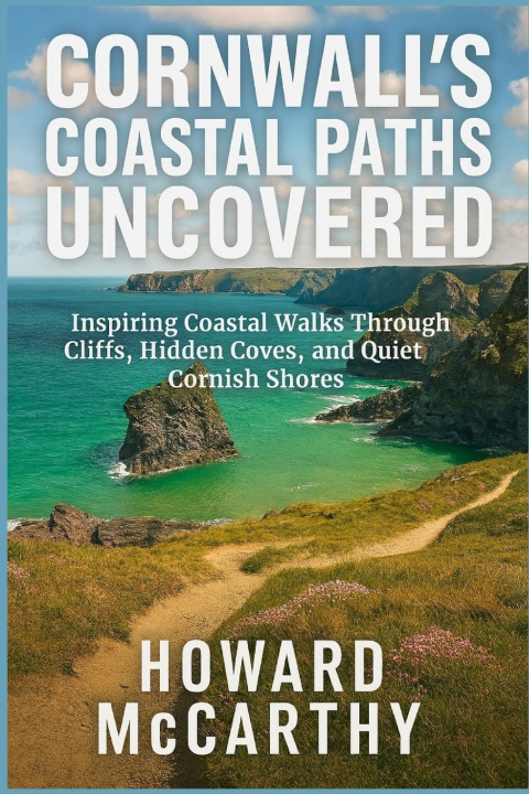 Kniha CORNWALL'S COASTAL PATHS UNCOVERED Howard McCarthy