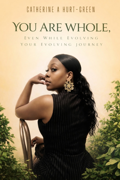 Kniha YOU ARE WHOLE, EVEN WHILE EVOLVING Catherine A Hurt-Green