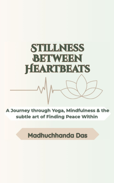 Kniha Stillness Between Heartbeats Madhuchhanda Das