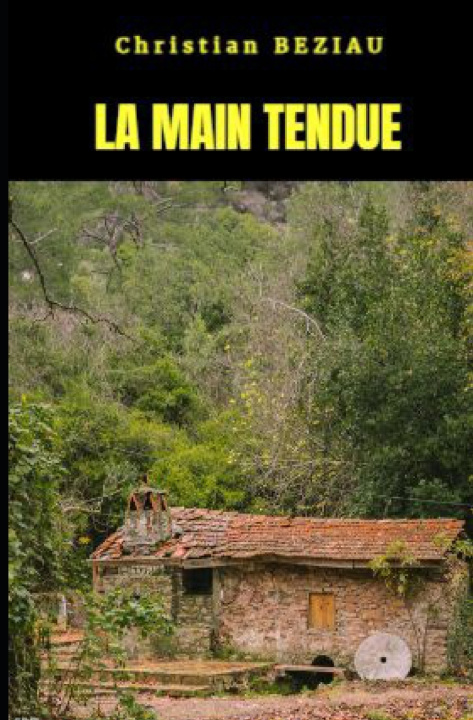 Kniha LA MAIN TENDUE Christian BEZIAU