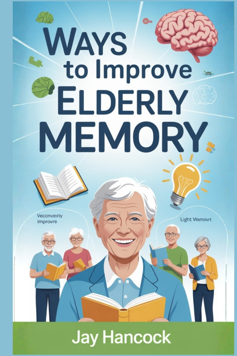 Kniha WAYS TO IMPROVE ELDERLY MEMORY JAY HANCOCK