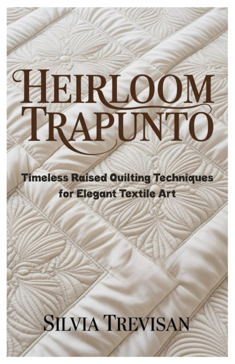 Kniha Heirloom Trapunto Silvia Trevisan