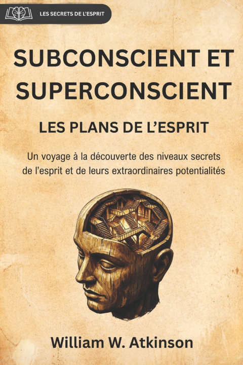 Kniha SUBCONSCIENT ET SUPERCONSCIENT William W. Atkinson