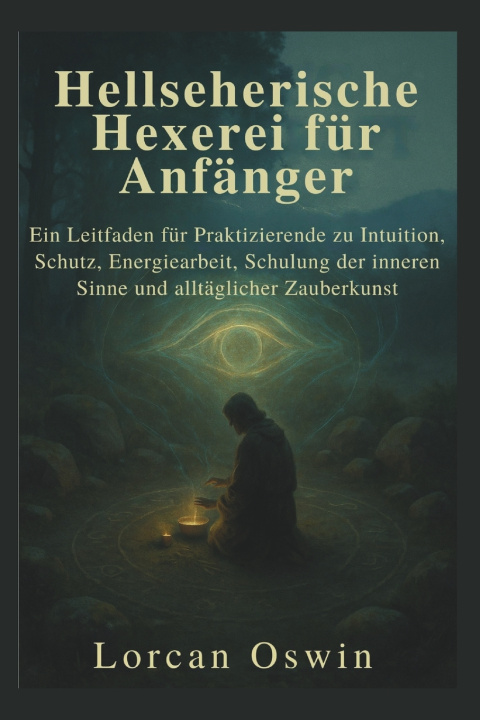 Knjiga Hellseherische Hexerei für Anfänger Lorcan Oswin