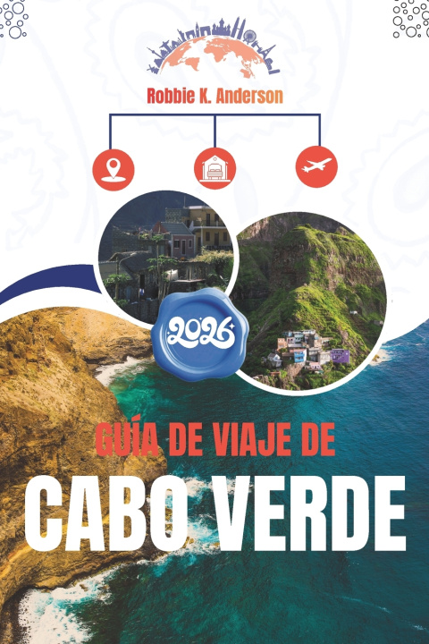 Knjiga GUÍA DE VIAJE DE CABO VERDE 2026 Robbie K. Anderson