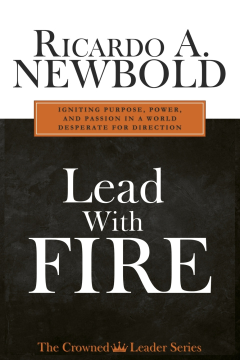 Kniha Lead with FIRE Ricardo A. Newbold
