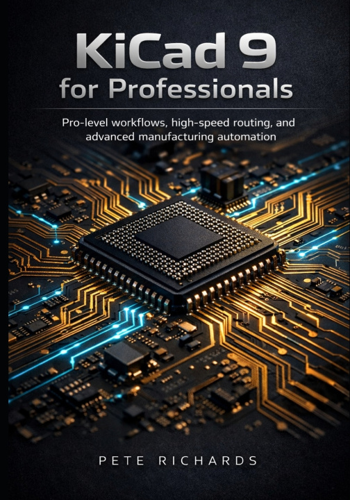 Book KiCad 9 for Professionals Pete Richards
