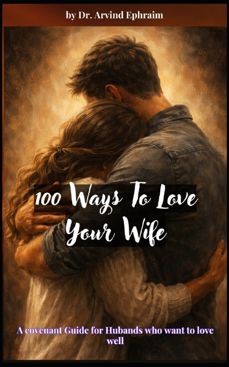 Kniha 100 Ways To Love Your Wife Arvind Ephraim