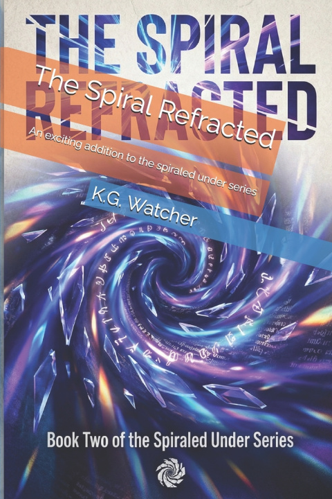 Kniha The Spiral Refracted K.G. Watcher