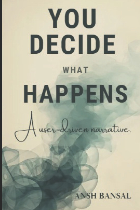 Kniha You Decide What Happens Ansh Bansal