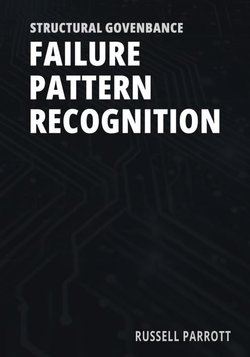Kniha Structural Governance Failure Pattern Recognition Russell Parrott