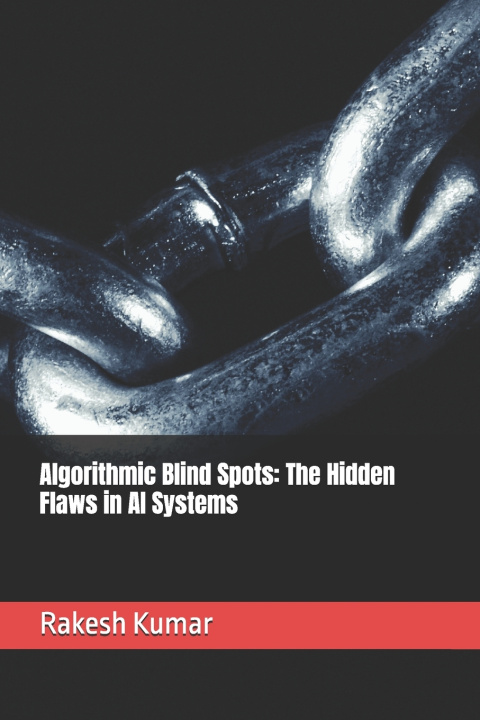 Knjiga Algorithmic Blind Spots Rakesh Kumar