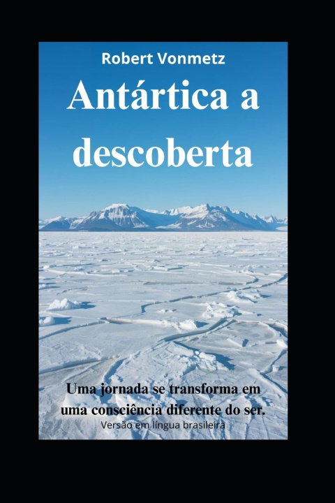 Kniha Antártica a descoberta Robert Vonmetz
