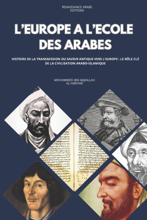 Kniha L'Europe à l'école des Arabes, Histoire de la Transmission du Savoir Antique vers l'Europe Mohammed Ibn Najiallah