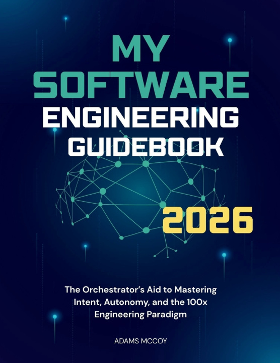 Kniha MY SOFTWARE ENGINEERING GUIDEBOOK 2026 Adams McCoy