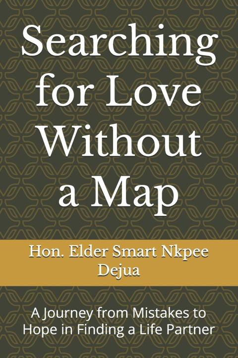 Kniha Searching for Love Without a Map Hon. Elder Smart Nkpee Dejua