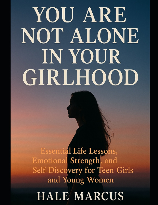 Kniha You Are Not Alone in Your Girlhood Hale Marcus