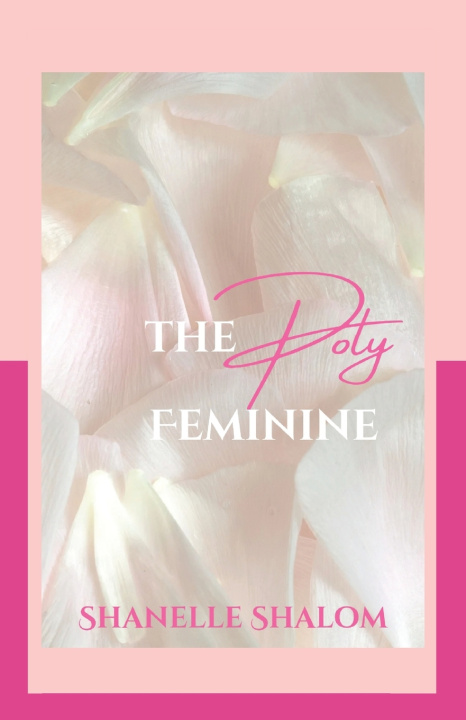 Kniha The Poly Feminine Shanelle Shalom