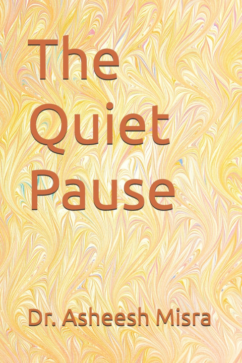 Kniha The Quiet Pause Asheesh Misra
