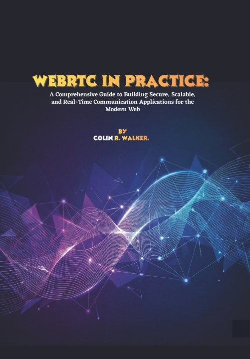 Kniha WebRTC in Practice Colin R. Walker