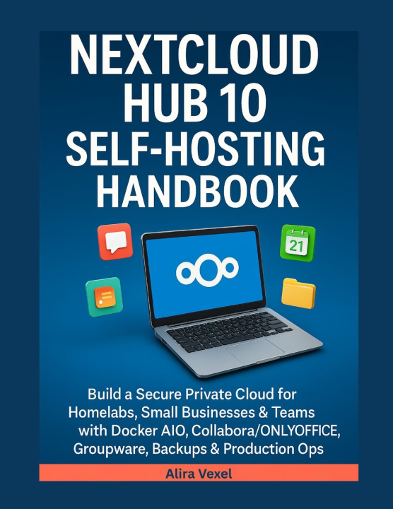 Kniha Nextcloud Hub 10 Self-Hosting Handbook Alira Vexel