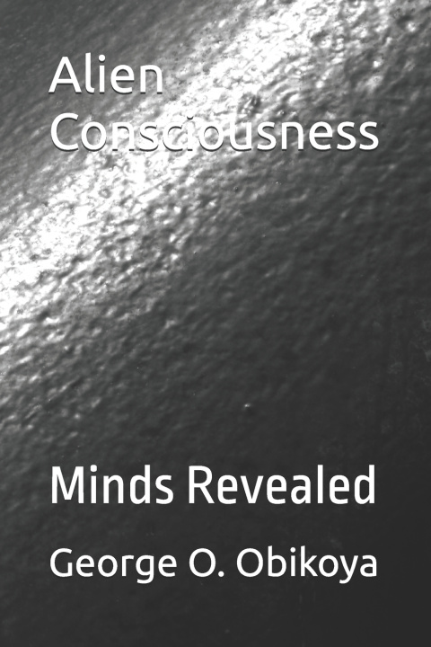 Kniha Alien Consciousness George O. Obikoya