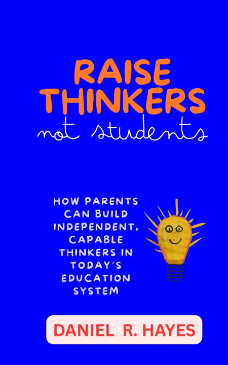 Kniha Raise Thinkers, Not Students Daniel R. Hayes