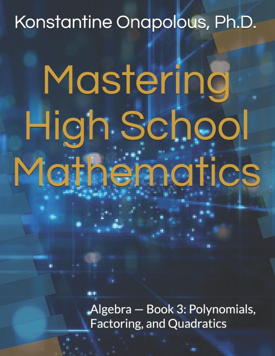 Kniha Mastering High School Mathematics Konstantine Onapolous Ph.D.