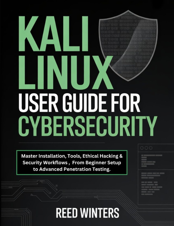 Kniha KALI LINUX USER GUIDE FOR CYBERSECURITY Reed Winters