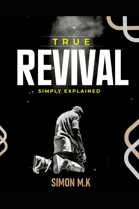 Kniha TRUE REVIVAL SIMPLY EXPLAINED SIMON M.K