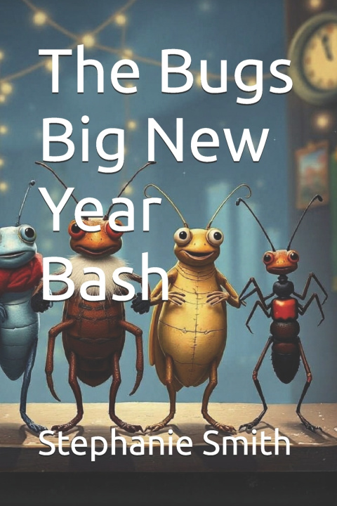 Kniha The Bugs Big New Year Bash Stephanie Smith