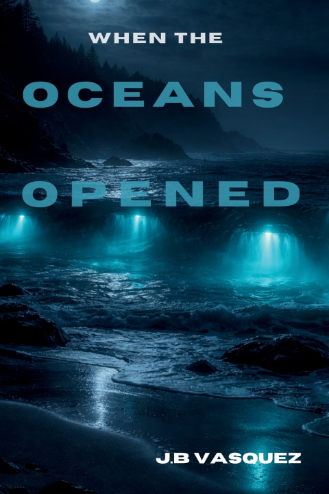 Kniha When the Oceans Opened J. B Vasquez