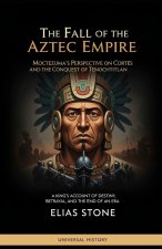 The Fall of the Aztec Empire