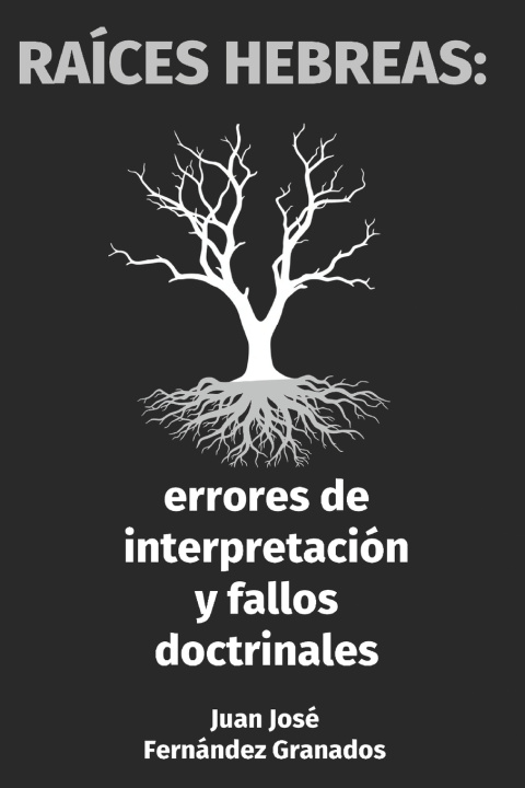 Libro Raíces Hebreas Juan José Fernández Granados