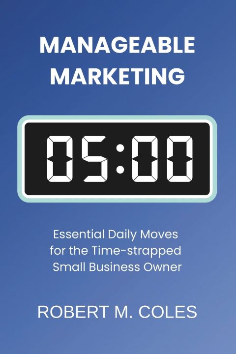 Kniha Manageable Marketing Robert M. Coles