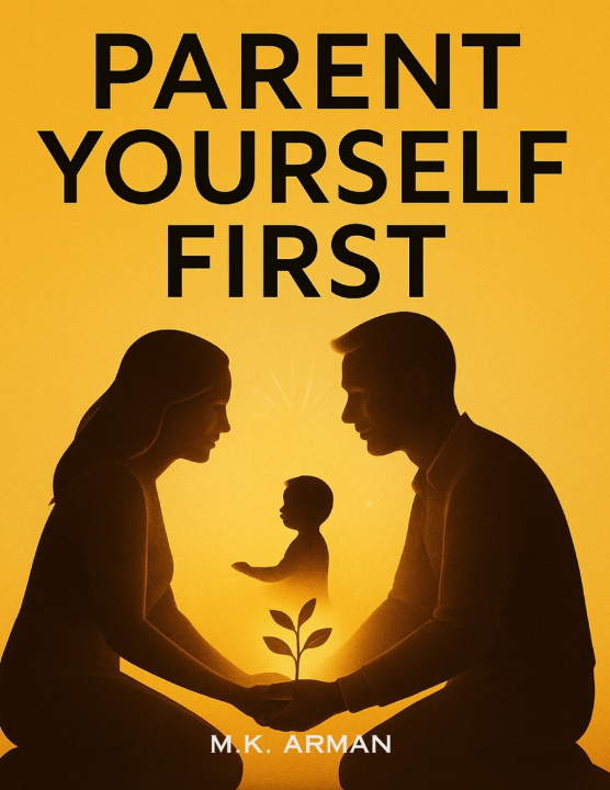 Kniha Parent Yourself First M.K. Arman