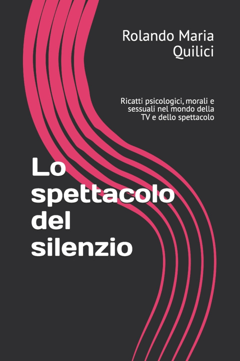 Kniha Lo spettacolo del silenzio Rolando Maria Quilici