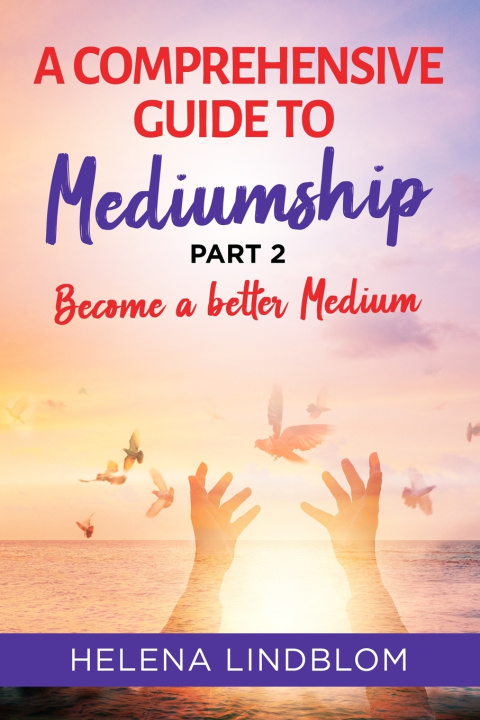 Kniha A Comprehensive Guide to Mediumship - Part 2 Helena Lindblom