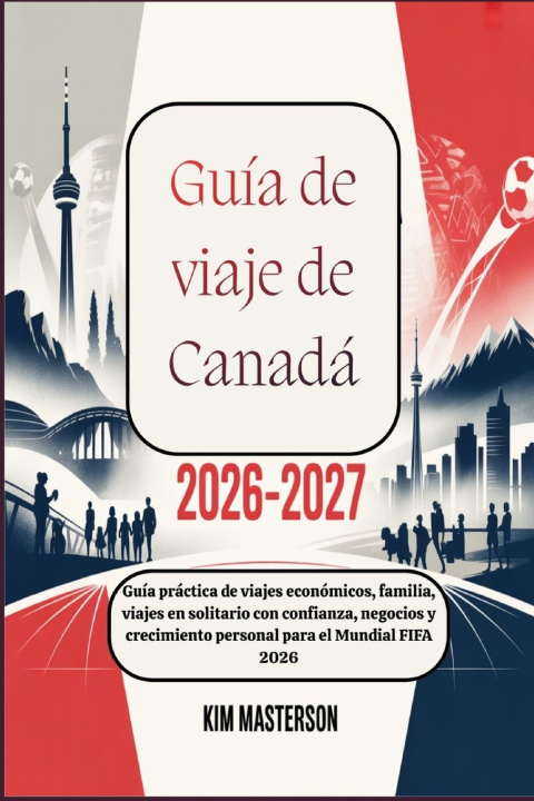 Kniha Guía de viaje de Canadá 2026-2027 Kim Masterson