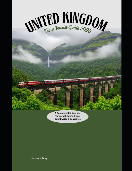 Knjiga United Kingdom Train Tourist Guide 2026 Jeremy Y. Feng