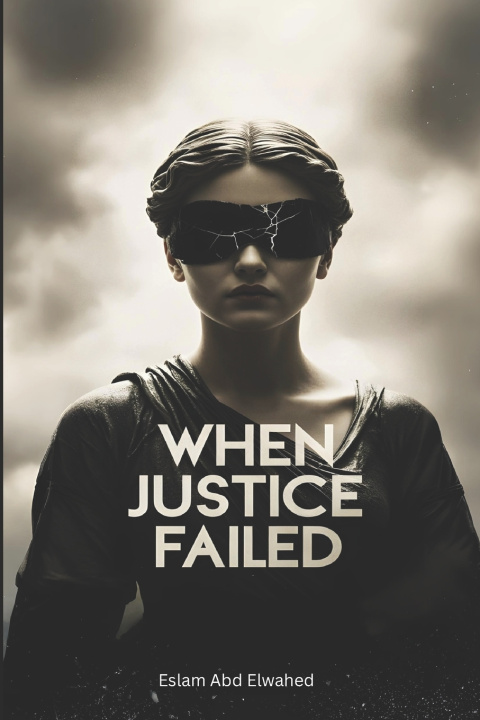 Kniha When Justice Failed Eslam Abd Elwahed