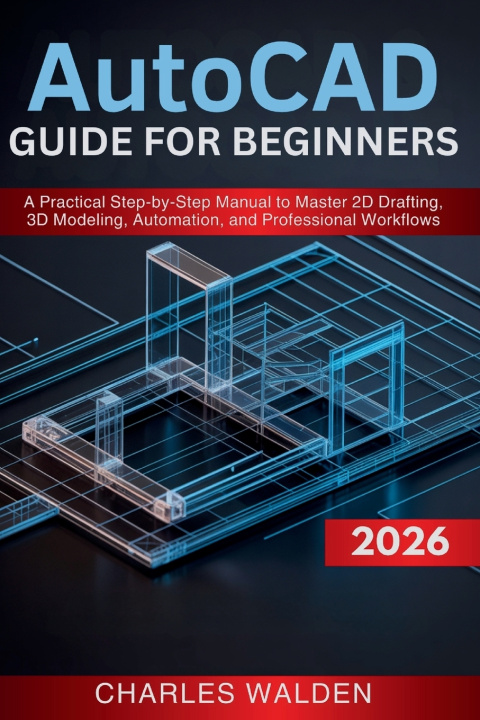 Kniha AutoCAD 2026 Guide for Beginners Charles Walden