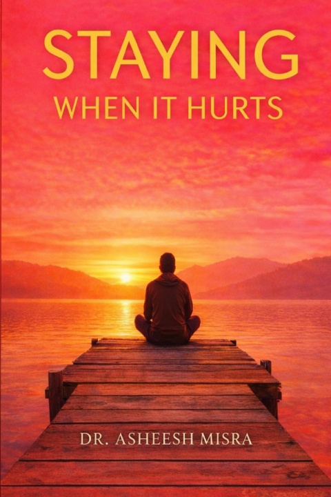 Kniha Staying When It Hurts Asheesh Misra