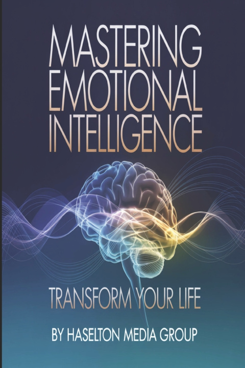Kniha Mastering Emotional Intelligence Haselton Media Group