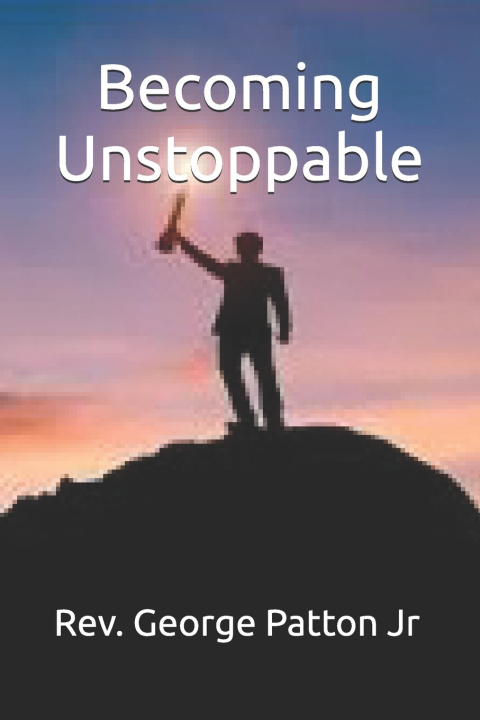 Kniha Becoming Unstoppable George Patton Jr