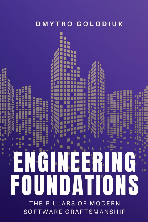 Kniha Engineering Foundations Dmytro Golodiuk